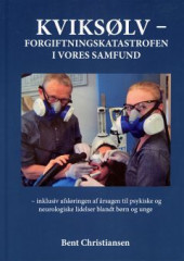 Kviksølv - forgiftningskatastrofen i vores samfund